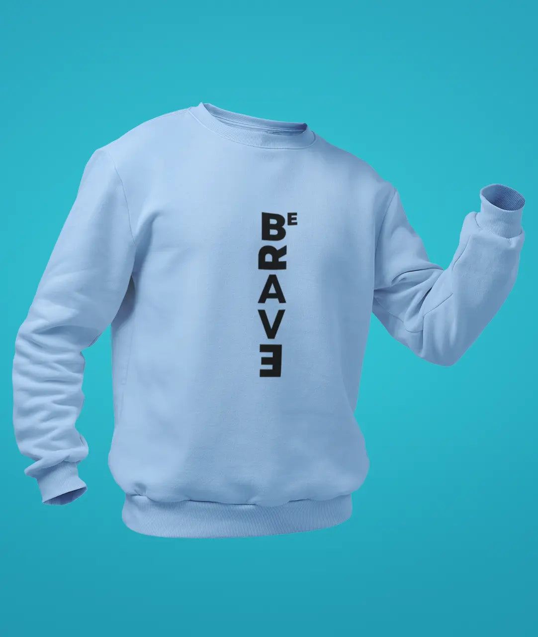 Be Brave Sweatshirt
