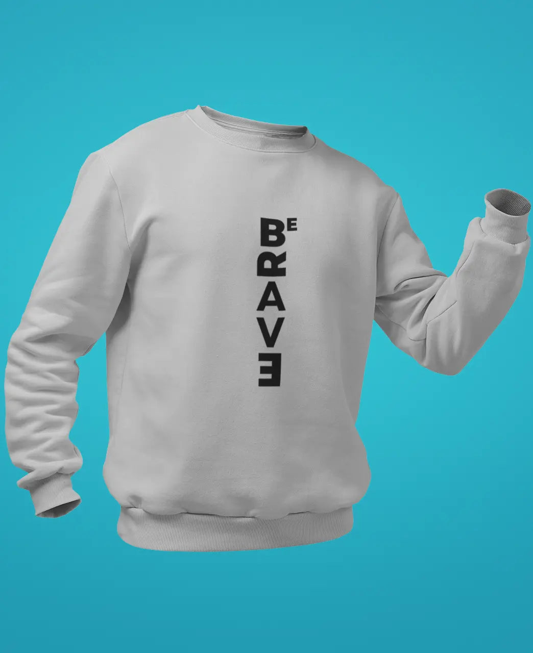 Be Brave Sweatshirt