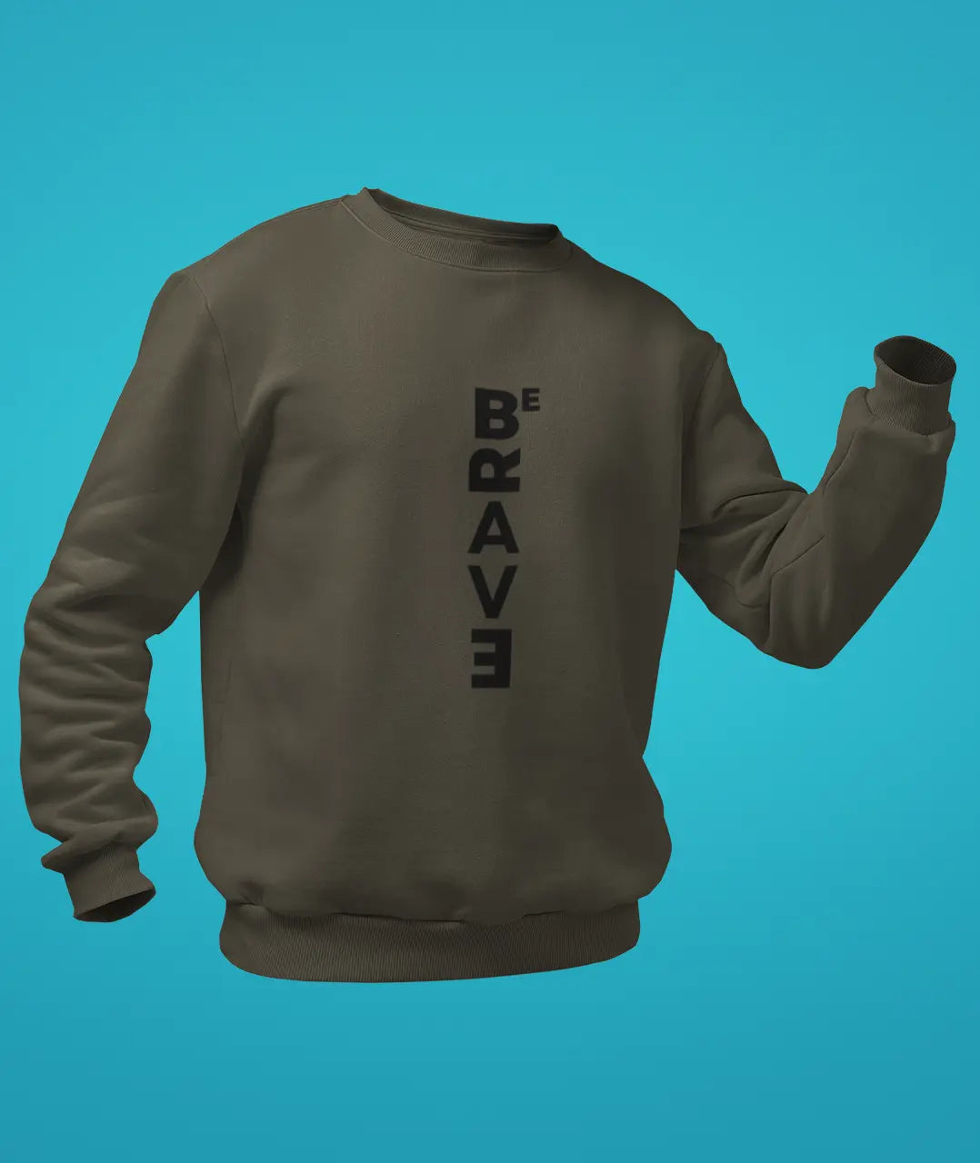 Be Brave Sweatshirt