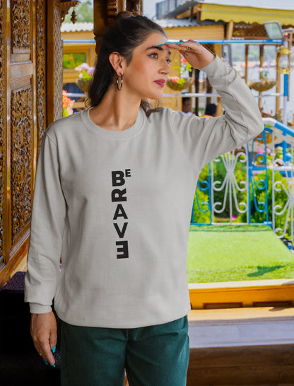 Be Brave Sweatshirt