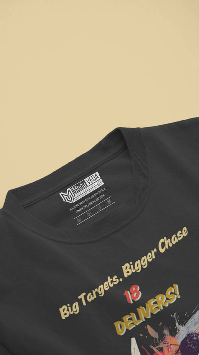 Big Targets, Bigger Chase - 18 Delivers Unisex T-Shirt