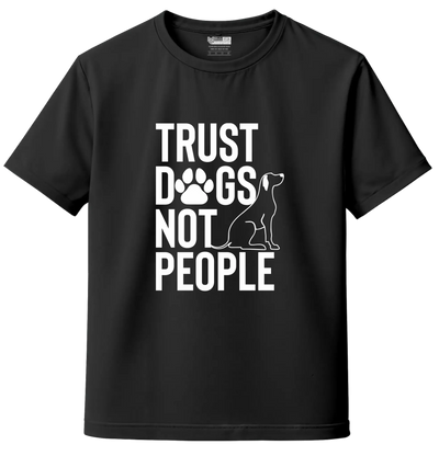 Trust Dogs Not People Bold Statement T-Shirt