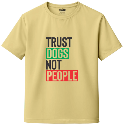 Trust Dogs Not People – Premium Unisex T-Shirt