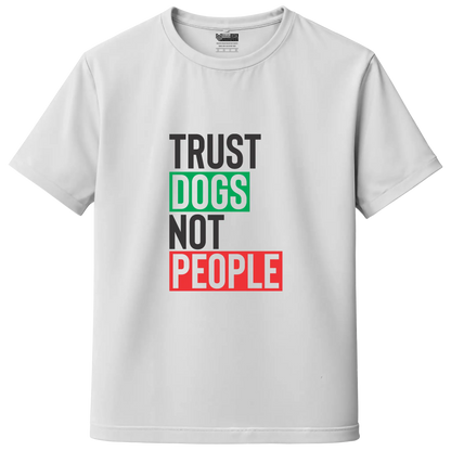 Trust Dogs Not People – Premium Unisex T-Shirt